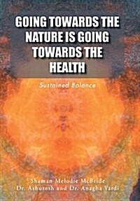 Going Towards the Nature Is Going Towards the Health: Sustained Balance (Hardcover)