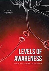 Levels of Awareness: From Microbes to Humans (Hardcover)