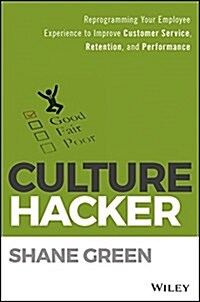 Culture Hacker: Reprogramming Your Employee Experience to Improve Customer Service, Retention, and Performance (Hardcover)