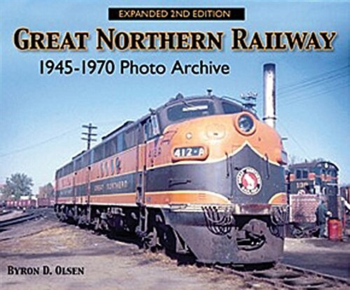 Great Northern Railway: A Photo History 1945-1970 (Paperback, 2)