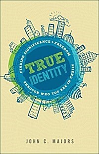 True Identity: Finding Significance and Freedom Through Who You Are in Christ (Paperback)