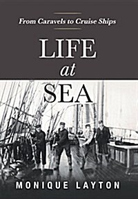 Life at Sea: From Caravels to Cruise Ships (Hardcover)
