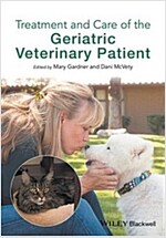 Treatment and Care of the Geriatric Veterinary Patient (Paperback)