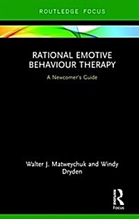 Rational Emotive Behaviour Therapy : A Newcomers Guide (Hardcover)