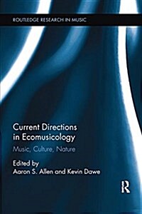 Current Directions in Ecomusicology : Music, Culture, Nature (Paperback)