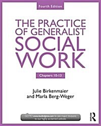 The Practice of Generalist Social Work : Chapters 10-13 (Paperback, 4 ed)