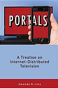Portals: A Treatise on Internet-Distributed Television (Paperback)