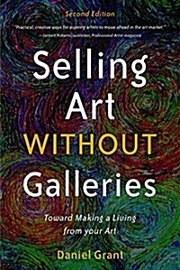 Selling Art Without Galleries: Toward Making a Living from Your Art (Paperback)