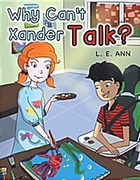 Why Cant Xander Talk? (Paperback)