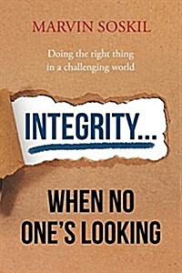 Integrity.... When No Ones Looking (Paperback)