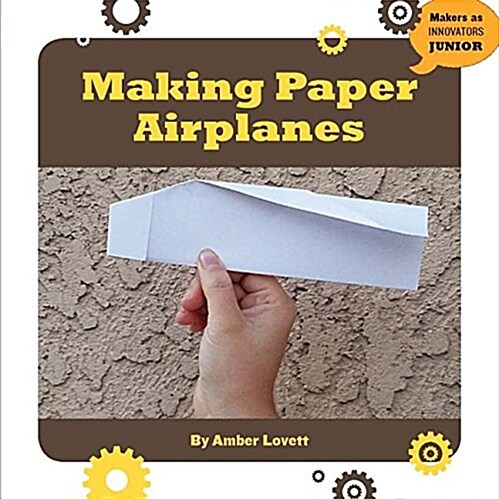 Making Paper Airplanes (Library Binding)