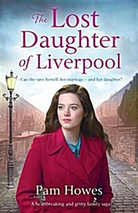 The Lost Daughter of Liverpool: A Heartbreaking and Gritty Family Saga (Paperback)