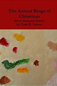 The Annual Rings of Christmas: Seven Seasonal Essays (Paperback)