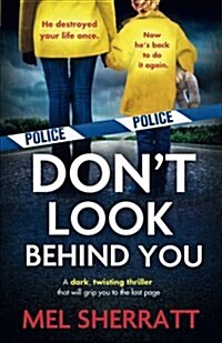 Dont Look Behind You : A Dark, Twisting Crime Thriller That Will Grip You to the Last Page (Paperback)