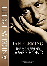 Ian Fleming Lib/E: The Man Behind James Bond (Audio CD)