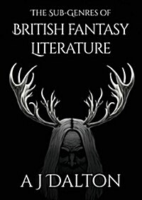 The Sub-Genres of British Fantasy Literature (Paperback)