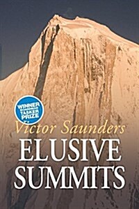 Elusive Summits : Four Expeditions in the Karakoram (Paperback)