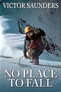 No Place To Fall : Superalpinism in the High Himalaya (Paperback)