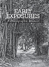Early Exposures: A Photographic Memoir (Hardcover)