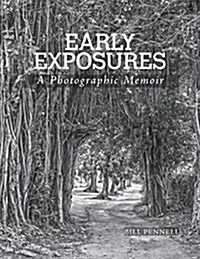 Early Exposures: A Photographic Memoir (Paperback)