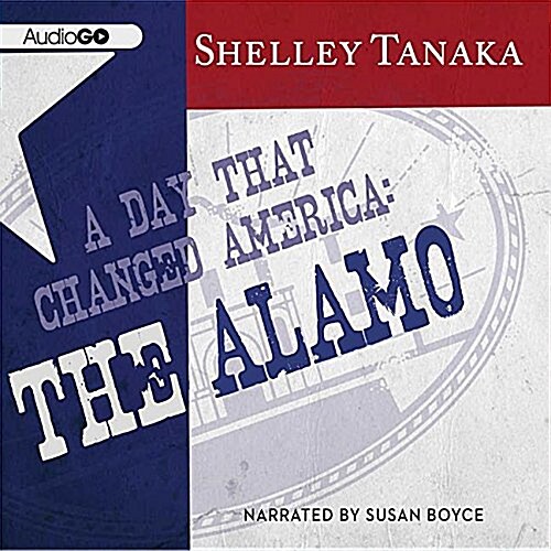 A Day That Changed America Lib/E: The Alamo (Audio CD)