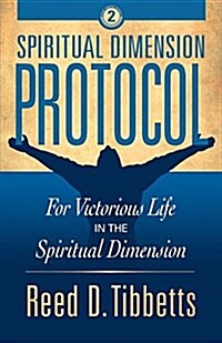 Spiritual Dimension Protocol: For Victorious Life in the Spiritual Dimension (Paperback)