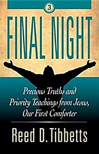 Final Night: Precious Truths and Priority Teachings from Jesus, Our First Comforter (Paperback)