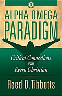 Alpha Omega Paradigm: Critical Connections for Every Christian (Paperback)