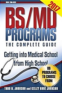 Bs/MD Programs-The Complete Guide: Getting Into Medical School from High School (Paperback, 2017)