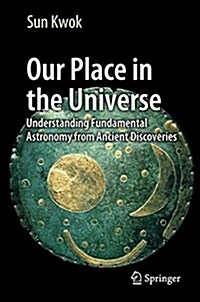 Our Place in the Universe: Understanding Fundamental Astronomy from Ancient Discoveries (Paperback, 2, 2017)