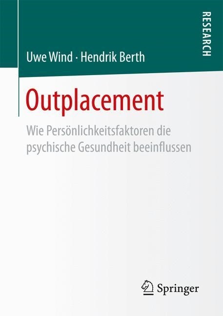 Outplacement: Wie Pers?lichkeitsfaktoren Die Psychische Gesundheit Beeinflussen (Paperback, 1. Aufl. 2017)