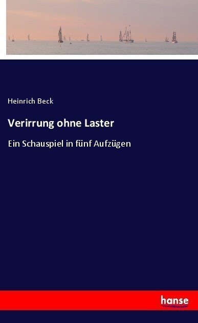 Verirrung ohne Laster: Ein Schauspiel in f?f Aufz?en (Paperback)