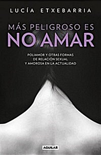 M? Peligroso Es No Amar / More Dangerous Not to Love (Paperback)