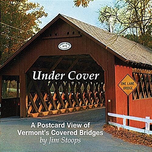 Under Cover a Postcard View of Vermonts Covered Bridges (Paperback)