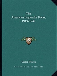 The American Legion in Texas, 1919-1949 (Paperback)