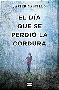 El D? Que Se Perdi?La Cordura / The Day Sanity Was Lost (Paperback)