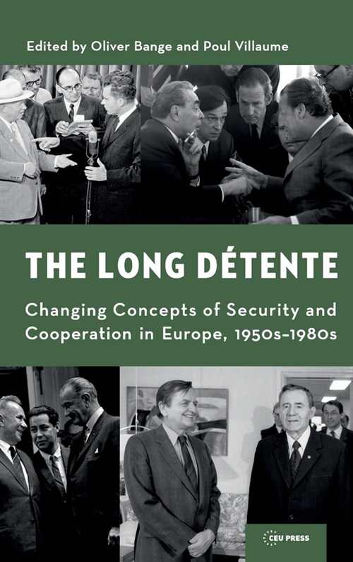 The Long D?ente: Changing Concepts of Security and Cooperation in Europe, 1950s-1980s (Hardcover)