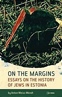 On the Margins: Essays on the History of Jews in Estonia (Hardcover)