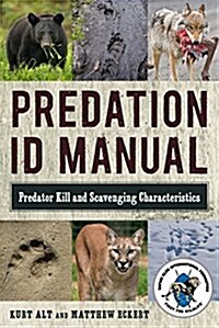 Predation Id Manual: Predator Kill and Scavenging Characteristics (Paperback)