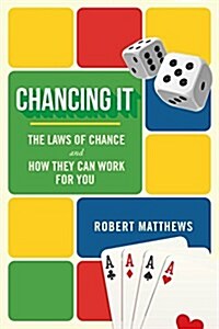 Chancing It: The Laws of Chance and How They Can Work for You (Hardcover)