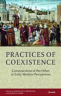 Practices of Coexistence: Constructions of the Other in Early Modern Perceptions (Hardcover)