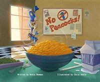 No Peacocks!: A Feathered Tale of Three Mischievous Foodies (Hardcover)