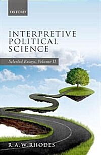 Interpretive Political Science : Selected Essays, Volume II (Hardcover)
