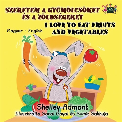 I Love to Eat Fruits and Vegetables: Hungarian English Bilingual Edition (Paperback)