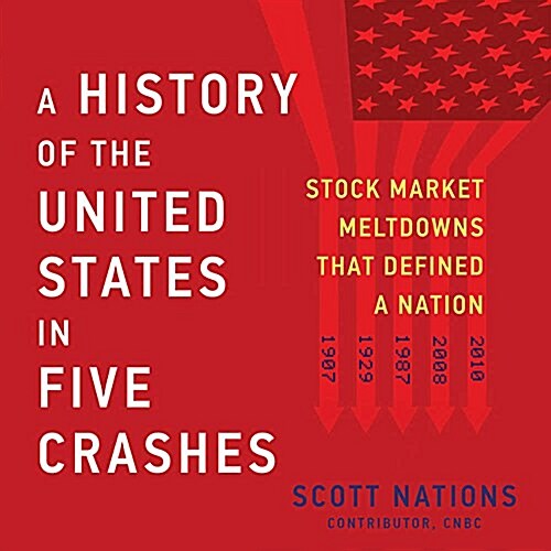 A History of the United States in Five Crashes Lib/E: Stock Market Meltdowns That Defined a Nation (Audio CD)