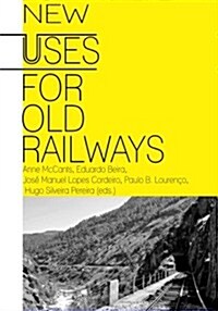 New Uses for Old Railways (Paperback)