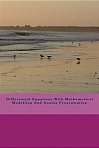 Differential Equations with Mathematical Modelling and Analog Programming (Paperback)