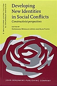 Developing New Identities in Social Conflicts: Constructivist Perspectives (Hardcover)