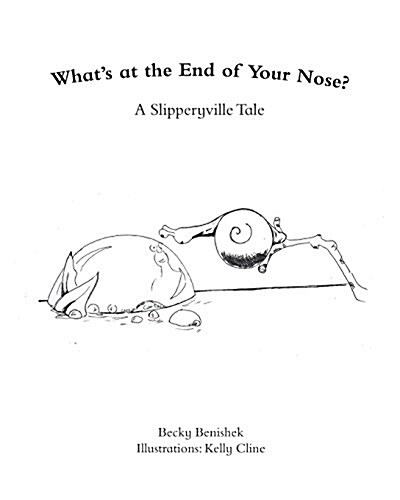 Whats at the End of Your Nose?: A Slipperyville Tale (Paperback)