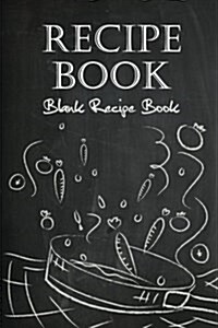 Blank Recipe Book: Blank Cookbook, 6 X 9, 100 Pages (Paperback)